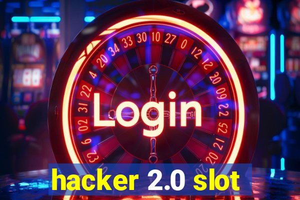 hacker 2.0 slot